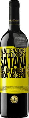 39,95 € Spedizione Gratuita | Vino rosso Edizione RED MBE Riserva Fai attenzione di chi ti fidi. Ricorda che Satana era un angelo e Giuda discepolo Etichetta Gialla. Etichetta personalizzabile Riserva 12 Mesi Raccogliere 2014 Tempranillo