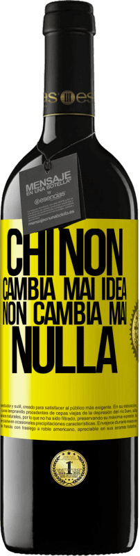 39,95 € Spedizione Gratuita | Vino rosso Edizione RED MBE Riserva Chi non cambia mai idea, non cambia mai nulla Etichetta Gialla. Etichetta personalizzabile Riserva 12 Mesi Raccogliere 2015 Tempranillo