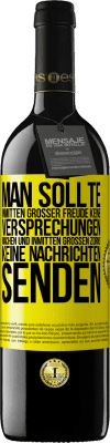 39,95 € Kostenloser Versand | Rotwein RED Ausgabe MBE Reserve Man sollte inmitten großer Freude keine Versprechungen machen, und inmitten großen Zorns keine Nachrichten senden Gelbes Etikett. Anpassbares Etikett Reserve 12 Monate Ernte 2016 Tempranillo