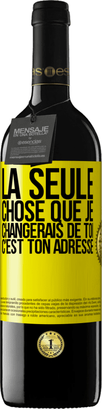 39,95 € Envoi gratuit | Vin rouge Édition RED MBE Réserve La seule chose que je changerais de toi c'est ton adresse Étiquette Jaune. Étiquette personnalisable Réserve 12 Mois Récolte 2015 Tempranillo