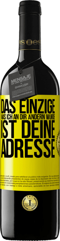 39,95 € Kostenloser Versand | Rotwein RED Ausgabe MBE Reserve Das Einzige, was ich an dir ändern würde, ist deine Adresse Gelbes Etikett. Anpassbares Etikett Reserve 12 Monate Ernte 2015 Tempranillo