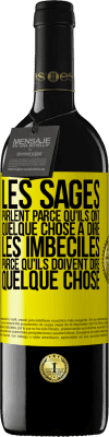 39,95 € Envoi gratuit | Vin rouge Édition RED MBE Réserve Les sages parlent parce qu'ils ont quelque chose à dire, les imbéciles parce qu'ils doivent dire quelque chose Étiquette Jaune. Étiquette personnalisable Réserve 12 Mois Récolte 2014 Tempranillo