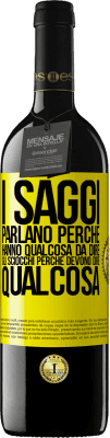 39,95 € Spedizione Gratuita | Vino rosso Edizione RED MBE Riserva I saggi parlano perché hanno qualcosa da dire gli sciocchi perché devono dire qualcosa Etichetta Gialla. Etichetta personalizzabile Riserva 12 Mesi Raccogliere 2014 Tempranillo