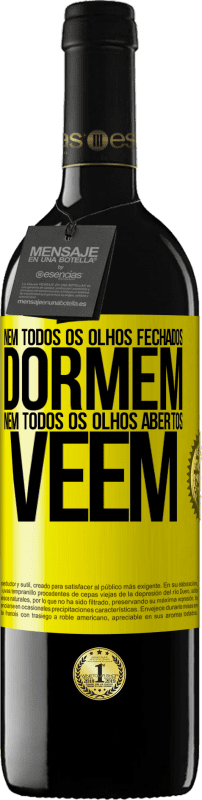 39,95 € Envio grátis | Vinho tinto Edição RED MBE Reserva Nem todos os olhos fechados dormem ... nem todos os olhos abertos vêem Etiqueta Amarela. Etiqueta personalizável Reserva 12 Meses Colheita 2016 Tempranillo
