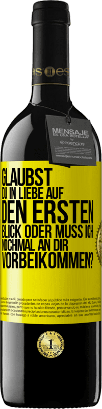 39,95 € Kostenloser Versand | Rotwein RED Ausgabe MBE Reserve Glaubst du in Liebe auf den ersten Blick oder muss ich nochmal an dir vorbeikommen? Gelbes Etikett. Anpassbares Etikett Reserve 12 Monate Ernte 2015 Tempranillo