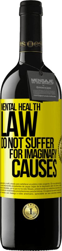 39,95 € Free Shipping | Red Wine RED Edition MBE Reserve Mental Health Law: Do not suffer for imaginary causes Yellow Label. Customizable label Reserve 12 Months Harvest 2015 Tempranillo