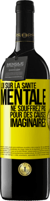 39,95 € Envoi gratuit | Vin rouge Édition RED MBE Réserve Loi sur la santé mentale: ne souffrez pas pour des causes imaginaires Étiquette Jaune. Étiquette personnalisable Réserve 12 Mois Récolte 2015 Tempranillo