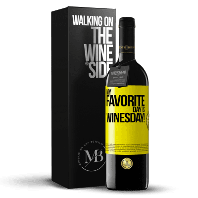 «My favorite day is winesday!» Edição RED MBE Reserva