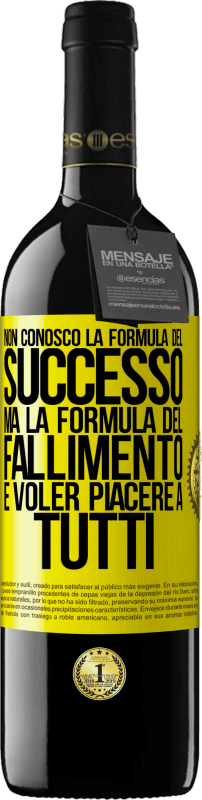 39,95 € Spedizione Gratuita | Vino rosso Edizione RED MBE Riserva Non conosco la formula del successo, ma la formula del fallimento è voler piacere a tutti Etichetta Gialla. Etichetta personalizzabile Riserva 12 Mesi Raccogliere 2015 Tempranillo