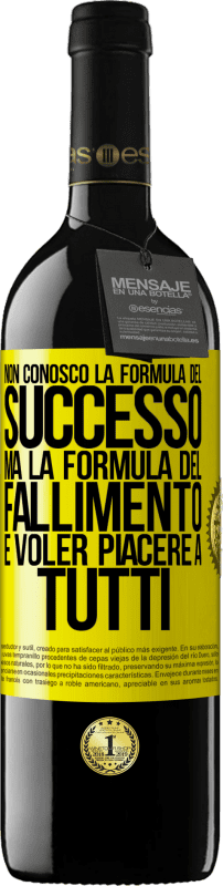 39,95 € Spedizione Gratuita | Vino rosso Edizione RED MBE Riserva Non conosco la formula del successo, ma la formula del fallimento è voler piacere a tutti Etichetta Gialla. Etichetta personalizzabile Riserva 12 Mesi Raccogliere 2016 Tempranillo