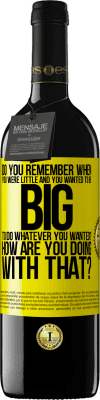 39,95 € Free Shipping | Red Wine RED Edition MBE Reserve do you remember when you were little and you wanted to be big to do whatever you wanted? How are you doing with that? Yellow Label. Customizable label Reserve 12 Months Harvest 2015 Tempranillo