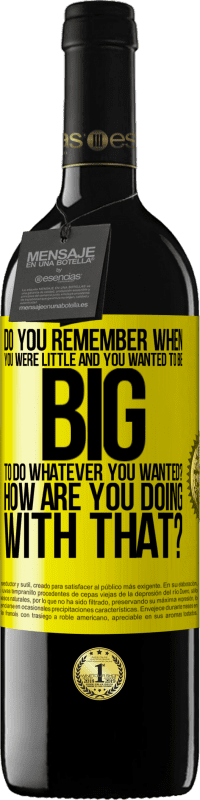 39,95 € Free Shipping | Red Wine RED Edition MBE Reserve do you remember when you were little and you wanted to be big to do whatever you wanted? How are you doing with that? Yellow Label. Customizable label Reserve 12 Months Harvest 2015 Tempranillo