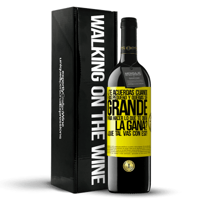 «¿Te acuerdas cuando eras pequeño y querías ser grande para hacer lo que te diera la gana? ¿Qué tal vas con eso?» Edición RED MBE Reserva