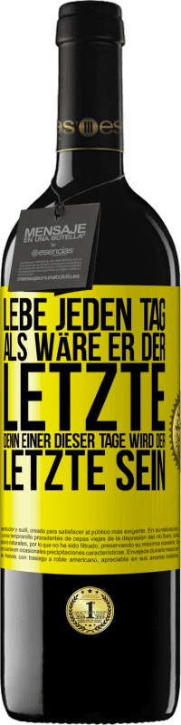 39,95 € Kostenloser Versand | Rotwein RED Ausgabe MBE Reserve Lebe jeden Tag, als wäre er der Letzte, denn einer dieser Tage wird der Letzte sein Gelbes Etikett. Anpassbares Etikett Reserve 12 Monate Ernte 2015 Tempranillo