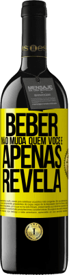 39,95 € Envio grátis | Vinho tinto Edição RED MBE Reserva Beber não muda quem você é, apenas revela Etiqueta Amarela. Etiqueta personalizável Reserva 12 Meses Colheita 2014 Tempranillo