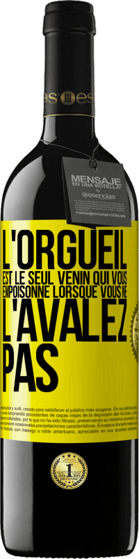 39,95 € Envoi gratuit | Vin rouge Édition RED MBE Réserve L'orgueil est le seul venin qui vous empoisonne lorsque vous ne l'avalez pas Étiquette Jaune. Étiquette personnalisable Réserve 12 Mois Récolte 2015 Tempranillo