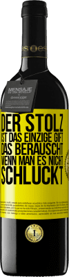 39,95 € Kostenloser Versand | Rotwein RED Ausgabe MBE Reserve Der Stolz ist das einzige Gift, das berauscht, wenn man es nicht schluckt Gelbes Etikett. Anpassbares Etikett Reserve 12 Monate Ernte 2014 Tempranillo