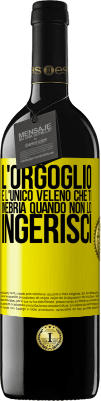 39,95 € Spedizione Gratuita | Vino rosso Edizione RED MBE Riserva L'orgoglio è l'unico veleno che ti inebria quando non lo ingerisci Etichetta Gialla. Etichetta personalizzabile Riserva 12 Mesi Raccogliere 2015 Tempranillo