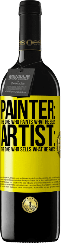 39,95 € Free Shipping | Red Wine RED Edition MBE Reserve Painter: the one who paints what he sells. Artist: the one who sells what he paints Yellow Label. Customizable label Reserve 12 Months Harvest 2014 Tempranillo