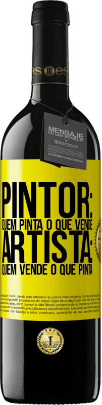 39,95 € Envio grátis | Vinho tinto Edição RED MBE Reserva Pintor: quem pinta o que vende. Artista: quem vende o que pinta Etiqueta Amarela. Etiqueta personalizável Reserva 12 Meses Colheita 2016 Tempranillo