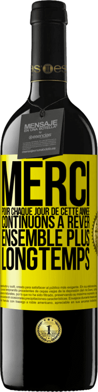 39,95 € Envoi gratuit | Vin rouge Édition RED MBE Réserve Merci pour chaque jour de cette année. Continuons à rêver ensemble plus longtemps Étiquette Jaune. Étiquette personnalisable Réserve 12 Mois Récolte 2016 Tempranillo