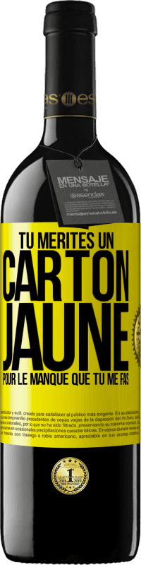 39,95 € Envoi gratuit | Vin rouge Édition RED MBE Réserve Tu mérites un carton jaune pour le manque que tu me fais Étiquette Jaune. Étiquette personnalisable Réserve 12 Mois Récolte 2016 Tempranillo