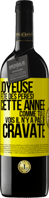 39,95 € Envoi gratuit | Vin rouge Édition RED MBE Réserve Joyeuse fête des Pères! Cette année comme tu le vois il n'y a pas de cravate Étiquette Jaune. Étiquette personnalisable Réserve 12 Mois Récolte 2015 Tempranillo