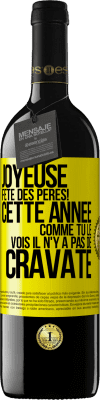 39,95 € Envoi gratuit | Vin rouge Édition RED MBE Réserve Joyeuse fête des Pères! Cette année comme tu le vois il n'y a pas de cravate Étiquette Jaune. Étiquette personnalisable Réserve 12 Mois Récolte 2016 Tempranillo