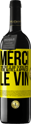 39,95 € Envoi gratuit | Vin rouge Édition RED MBE Réserve Merci pour tout ce que tu m'as appris entre autres, à apprécier le vin Étiquette Jaune. Étiquette personnalisable Réserve 12 Mois Récolte 2015 Tempranillo