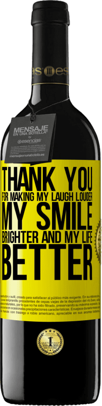 39,95 € Free Shipping | Red Wine RED Edition MBE Reserve Thank you for making my laugh louder, my smile brighter and my life better Yellow Label. Customizable label Reserve 12 Months Harvest 2015 Tempranillo