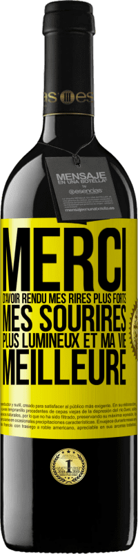 39,95 € Envoi gratuit | Vin rouge Édition RED MBE Réserve Merci d'avoir rendu mes rires plus forts, mes sourires plus lumineux et ma vie meilleure Étiquette Jaune. Étiquette personnalisable Réserve 12 Mois Récolte 2015 Tempranillo