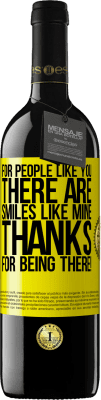 39,95 € Free Shipping | Red Wine RED Edition MBE Reserve For people like you there are smiles like mine. Thanks for being there! Yellow Label. Customizable label Reserve 12 Months Harvest 2015 Tempranillo