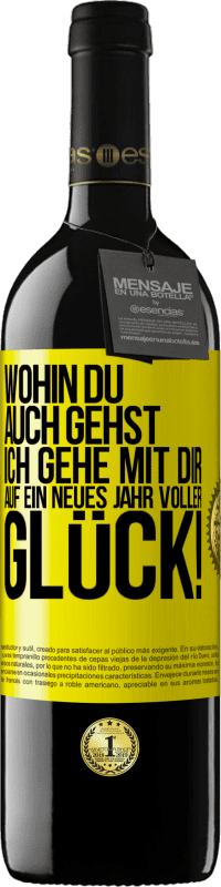 39,95 € Kostenloser Versand | Rotwein RED Ausgabe MBE Reserve Wohin du auch gehst, ich gehe mit dir. Auf ein neues Jahr voller Glück! Gelbes Etikett. Anpassbares Etikett Reserve 12 Monate Ernte 2015 Tempranillo