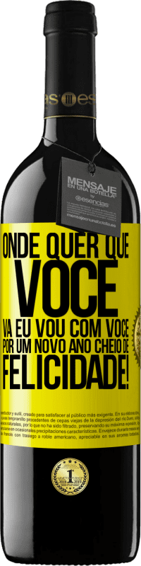 39,95 € Envio grátis | Vinho tinto Edição RED MBE Reserva Onde quer que você vá, eu vou com você. Por um novo ano cheio de felicidade! Etiqueta Amarela. Etiqueta personalizável Reserva 12 Meses Colheita 2015 Tempranillo