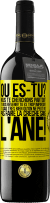 39,95 € Envoi gratuit | Vin rouge Édition RED MBE Réserve Où es-tu? Nous te cherchons partout! Tu dois revenir! Tu es trop important! Tu sais très bien qu'on ne peut pas pas faire la crè Étiquette Jaune. Étiquette personnalisable Réserve 12 Mois Récolte 2015 Tempranillo