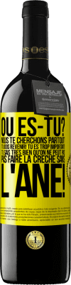 39,95 € Envoi gratuit | Vin rouge Édition RED MBE Réserve Où es-tu? Nous te cherchons partout! Tu dois revenir! Tu es trop important! Tu sais très bien qu'on ne peut pas pas faire la crè Étiquette Jaune. Étiquette personnalisable Réserve 12 Mois Récolte 2016 Tempranillo