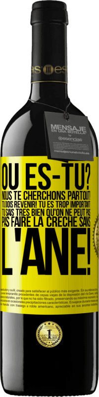 39,95 € Envoi gratuit | Vin rouge Édition RED MBE Réserve Où es-tu? Nous te cherchons partout! Tu dois revenir! Tu es trop important! Tu sais très bien qu'on ne peut pas pas faire la crè Étiquette Jaune. Étiquette personnalisable Réserve 12 Mois Récolte 2016 Tempranillo