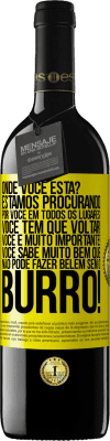 39,95 € Envio grátis | Vinho tinto Edição RED MBE Reserva Onde você está? Estamos procurando por você em todos os lugares! Você tem que voltar! Você é muito importante! Você sabe Etiqueta Amarela. Etiqueta personalizável Reserva 12 Meses Colheita 2014 Tempranillo