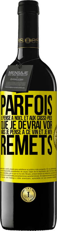 39,95 € Envoi gratuit | Vin rouge Édition RED MBE Réserve Parfois, je pense à Noël et aux casse-pieds que je devrai voir. Mais je pense à ce vin et je m'en remets Étiquette Jaune. Étiquette personnalisable Réserve 12 Mois Récolte 2015 Tempranillo