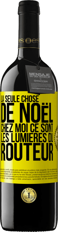 39,95 € Envoi gratuit | Vin rouge Édition RED MBE Réserve La seule chose de Noël chez moi ce sont les lumières du routeur Étiquette Jaune. Étiquette personnalisable Réserve 12 Mois Récolte 2015 Tempranillo