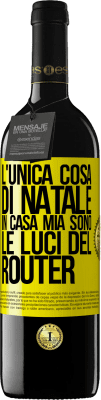 39,95 € Spedizione Gratuita | Vino rosso Edizione RED MBE Riserva L'unica cosa di Natale in casa mia sono le luci del router Etichetta Gialla. Etichetta personalizzabile Riserva 12 Mesi Raccogliere 2014 Tempranillo