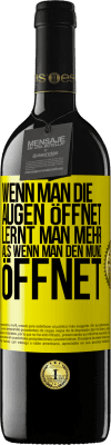 39,95 € Kostenloser Versand | Rotwein RED Ausgabe MBE Reserve Wenn man die Augen öffnet, lernt man mehr, als wenn man den Mund öffnet Gelbes Etikett. Anpassbares Etikett Reserve 12 Monate Ernte 2014 Tempranillo