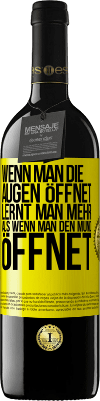 39,95 € Kostenloser Versand | Rotwein RED Ausgabe MBE Reserve Wenn man die Augen öffnet, lernt man mehr, als wenn man den Mund öffnet Gelbes Etikett. Anpassbares Etikett Reserve 12 Monate Ernte 2015 Tempranillo