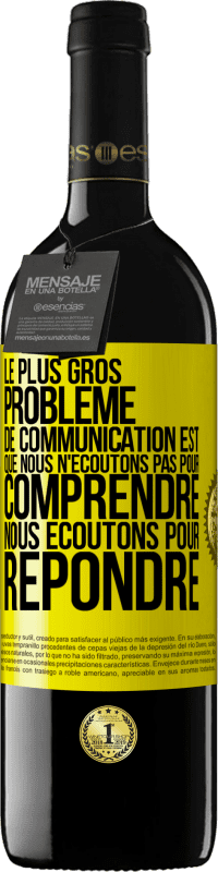 39,95 € Envoi gratuit | Vin rouge Édition RED MBE Réserve Le plus gros problème de communication est que nous n'écoutons pas pour comprendre, nous écoutons pour répondre Étiquette Jaune. Étiquette personnalisable Réserve 12 Mois Récolte 2015 Tempranillo