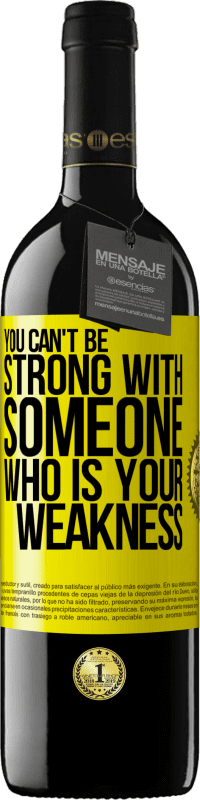 39,95 € Free Shipping | Red Wine RED Edition MBE Reserve You can't be strong with someone who is your weakness Yellow Label. Customizable label Reserve 12 Months Harvest 2014 Tempranillo