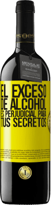 39,95 € Envío gratis | Vino Tinto Edición RED MBE Reserva El exceso de alcohol es perjudicial para tus secretos Etiqueta Amarilla. Etiqueta personalizable Reserva 12 Meses Cosecha 2015 Tempranillo