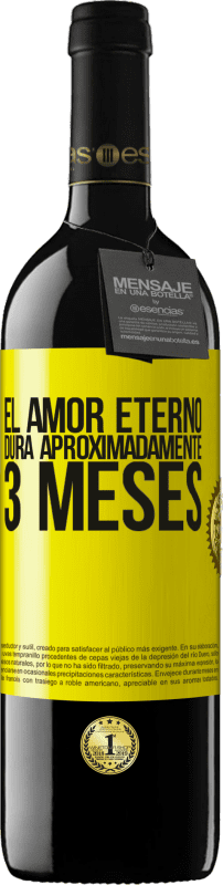 39,95 € Envío gratis | Vino Tinto Edición RED MBE Reserva El amor eterno dura aproximadamente 3 meses Etiqueta Amarilla. Etiqueta personalizable Reserva 12 Meses Cosecha 2015 Tempranillo