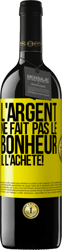 39,95 € Envoi gratuit | Vin rouge Édition RED MBE Réserve L'argent ne fait pas le bonheur . Il l'achète! Étiquette Jaune. Étiquette personnalisable Réserve 12 Mois Récolte 2015 Tempranillo