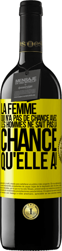 39,95 € Envoi gratuit | Vin rouge Édition RED MBE Réserve La femme qui n'a pas de chance avec les hommes ne sait pas la chance qu'elle a! Étiquette Jaune. Étiquette personnalisable Réserve 12 Mois Récolte 2015 Tempranillo