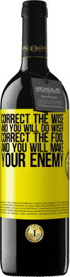 39,95 € Free Shipping | Red Wine RED Edition MBE Reserve Correct the wise and you will do wiser, correct the fool and you will make your enemy Yellow Label. Customizable label Reserve 12 Months Harvest 2016 Tempranillo